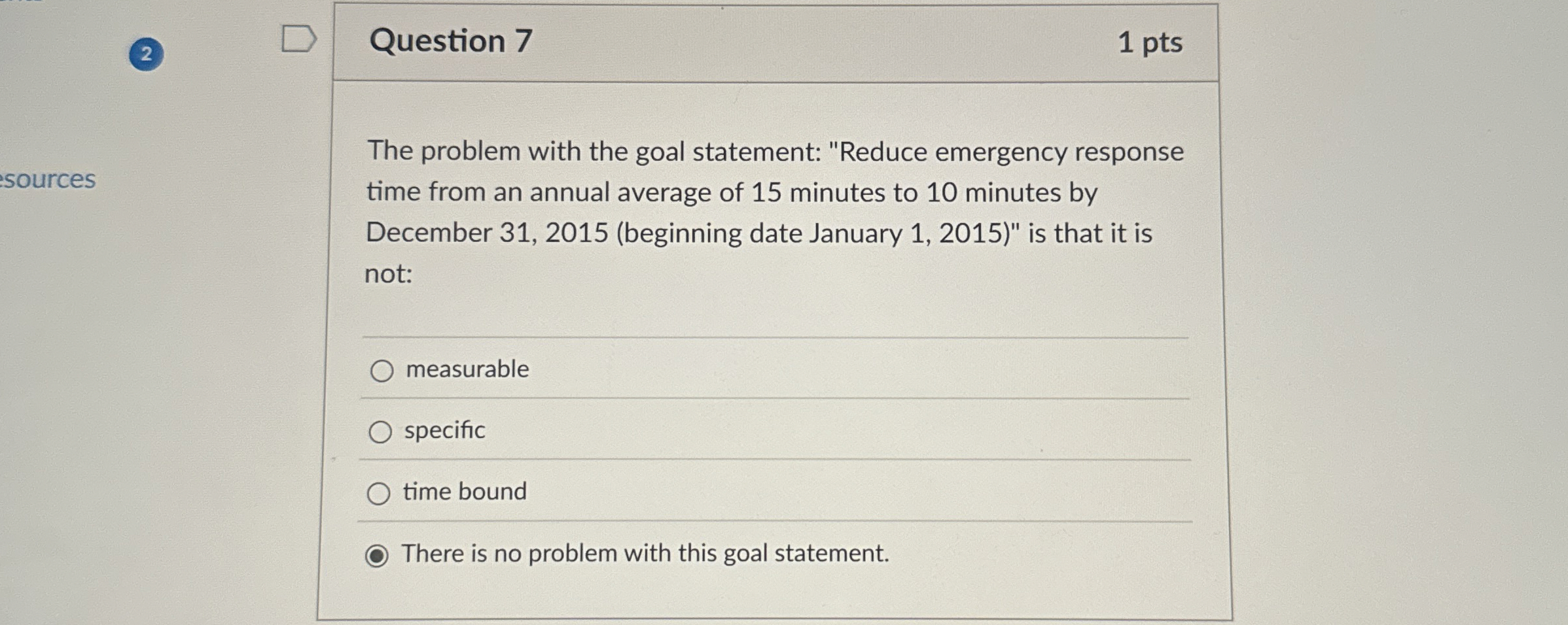  2 Question 7 1 pts The problem with the goal statement: