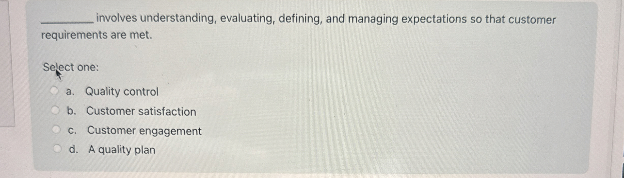  involves understanding, evaluating, defining, and managing expectations so that customer requirements