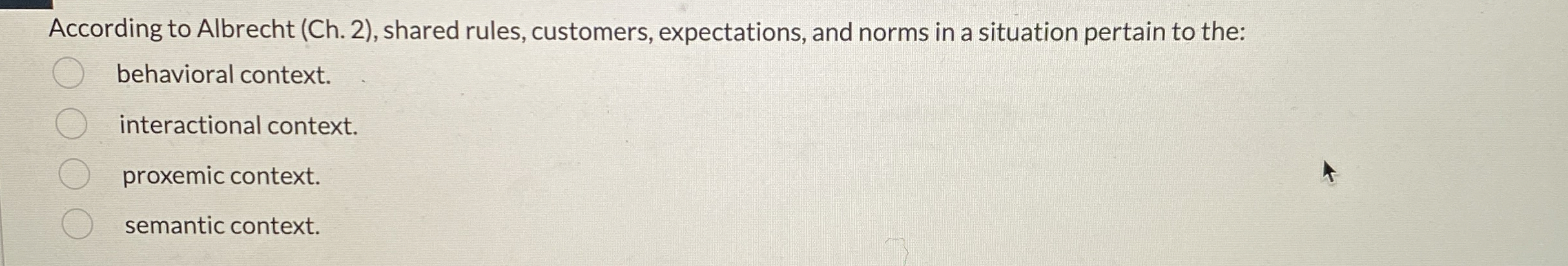  According to Albrecht (Ch.2), shared rules, customers, expectations, and norms in