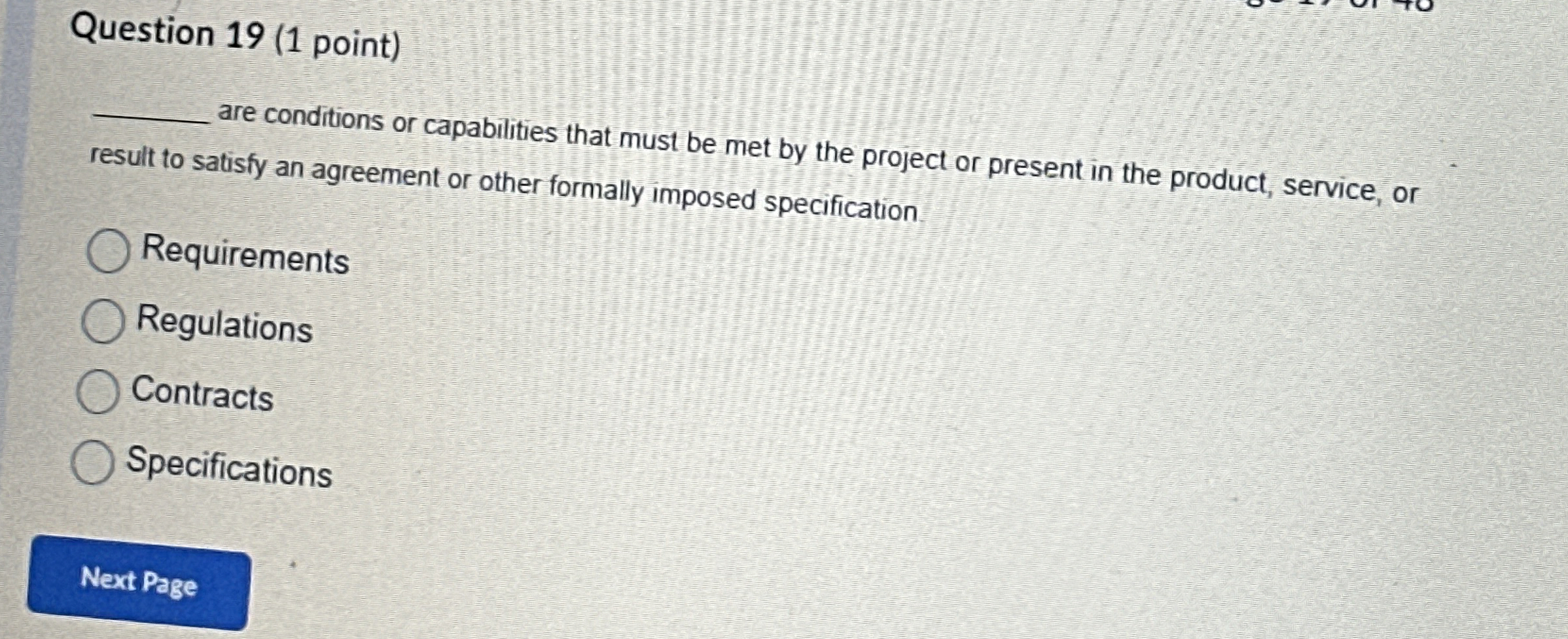  Question 19(1 point) are conditions or capabilities that must be met