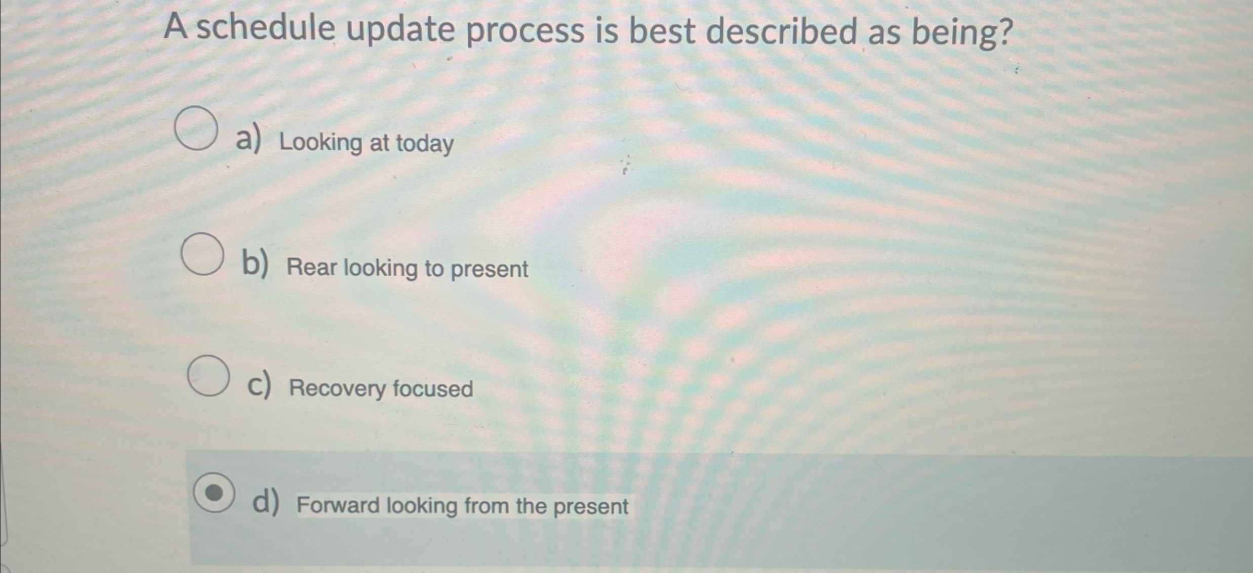  A schedule update process is best described as being? a) Looking