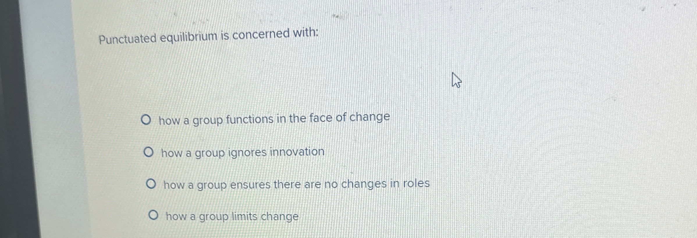  Punctuated equilibrium is concerned with: how a group functions in the