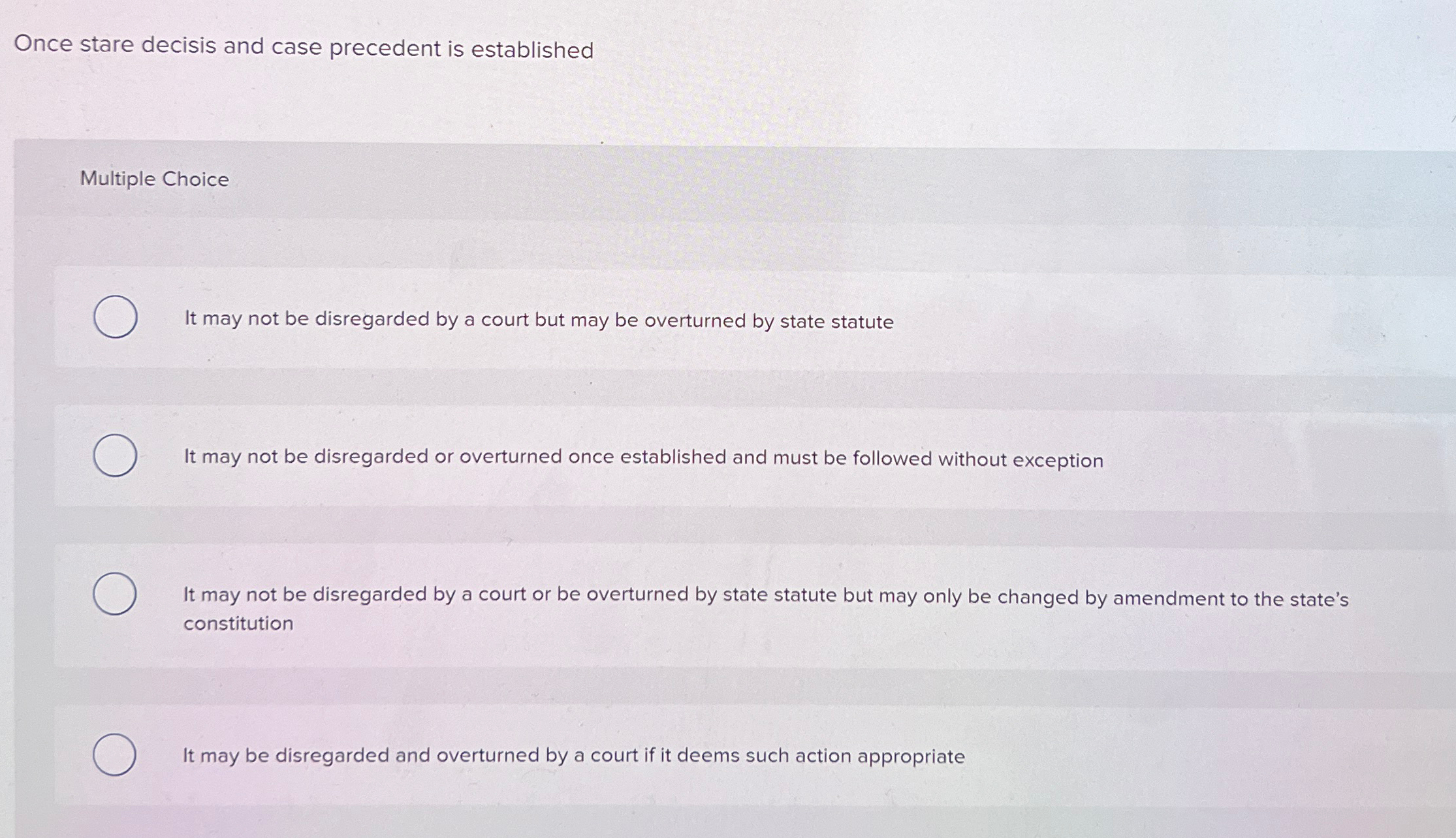  Once stare decisis and case precedent is established Multiple Choice It
