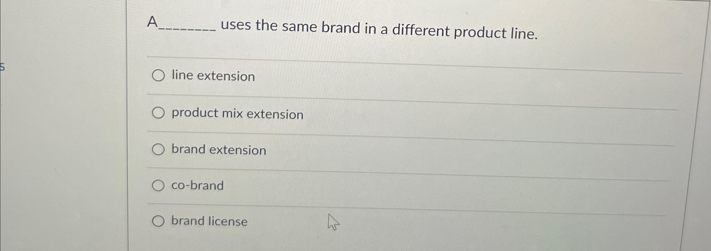  A uses the same brand in a different product line. line