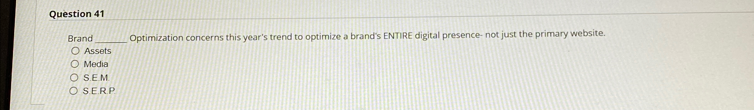  Question 41 Brand q, Optimization concerns this year's trend to optimize