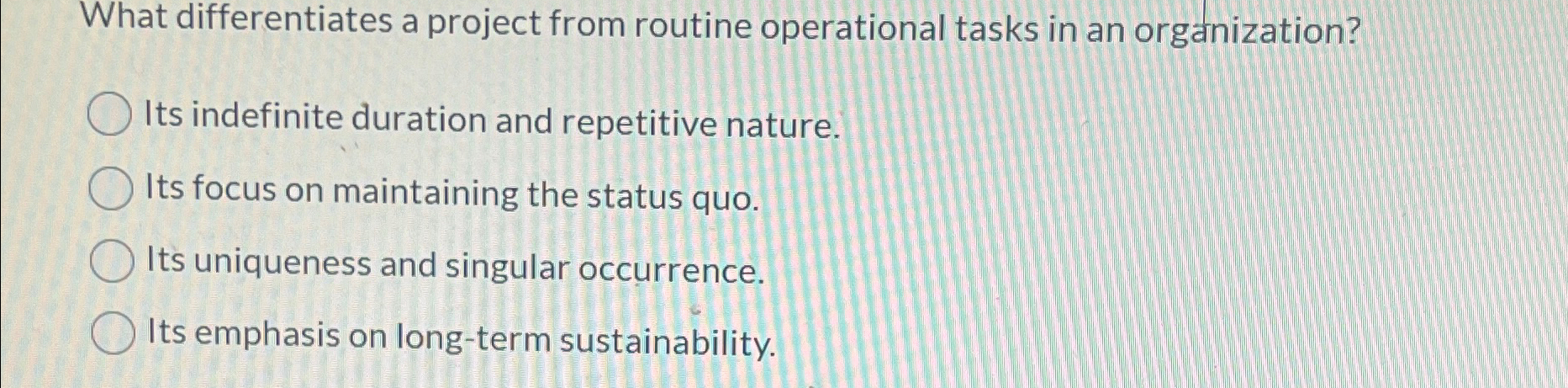  What differentiates a project from routine operational tasks in an organization?