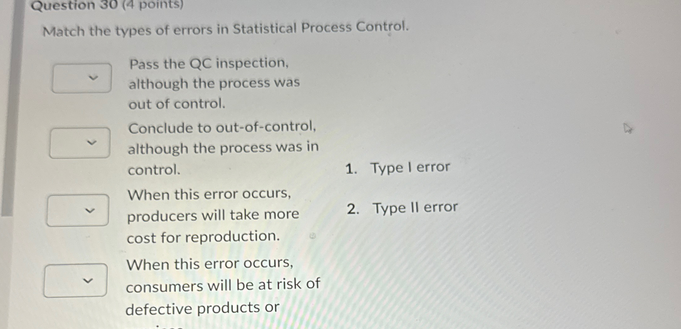  Question 30(4 points) Match the types of errors in Statistical Process