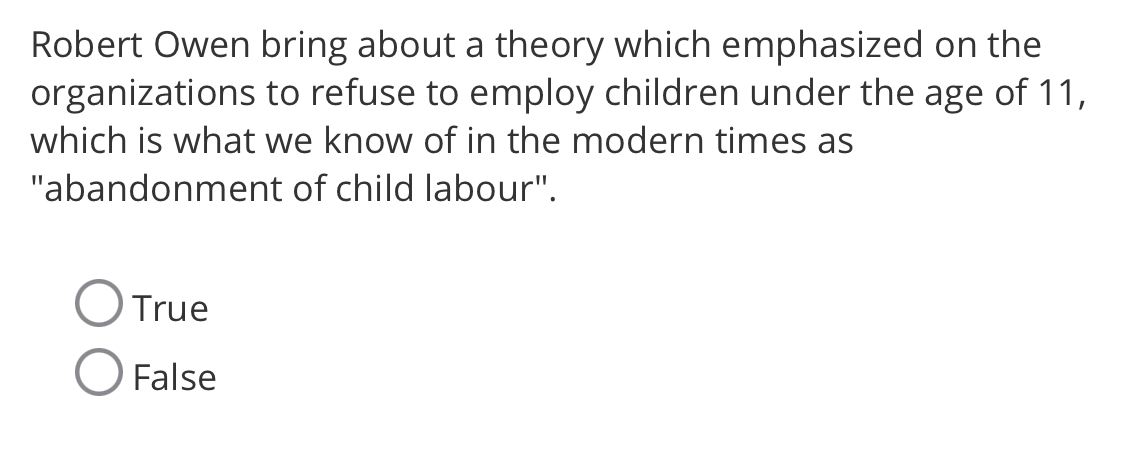  Robert Owen bring about a theory which emphasized on the organizations