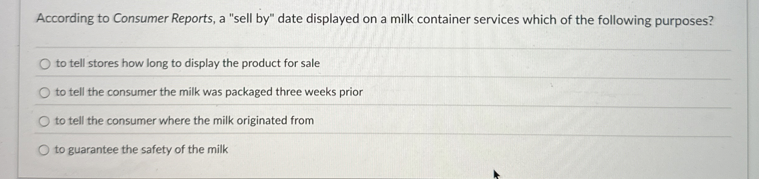  According to Consumer Reports, a "sell by" date displayed on a