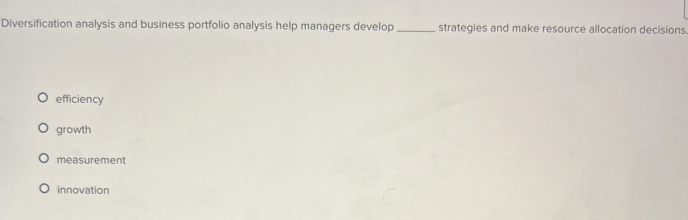  Diversification analysis and business portfolio analysis help managers develop q, strategies