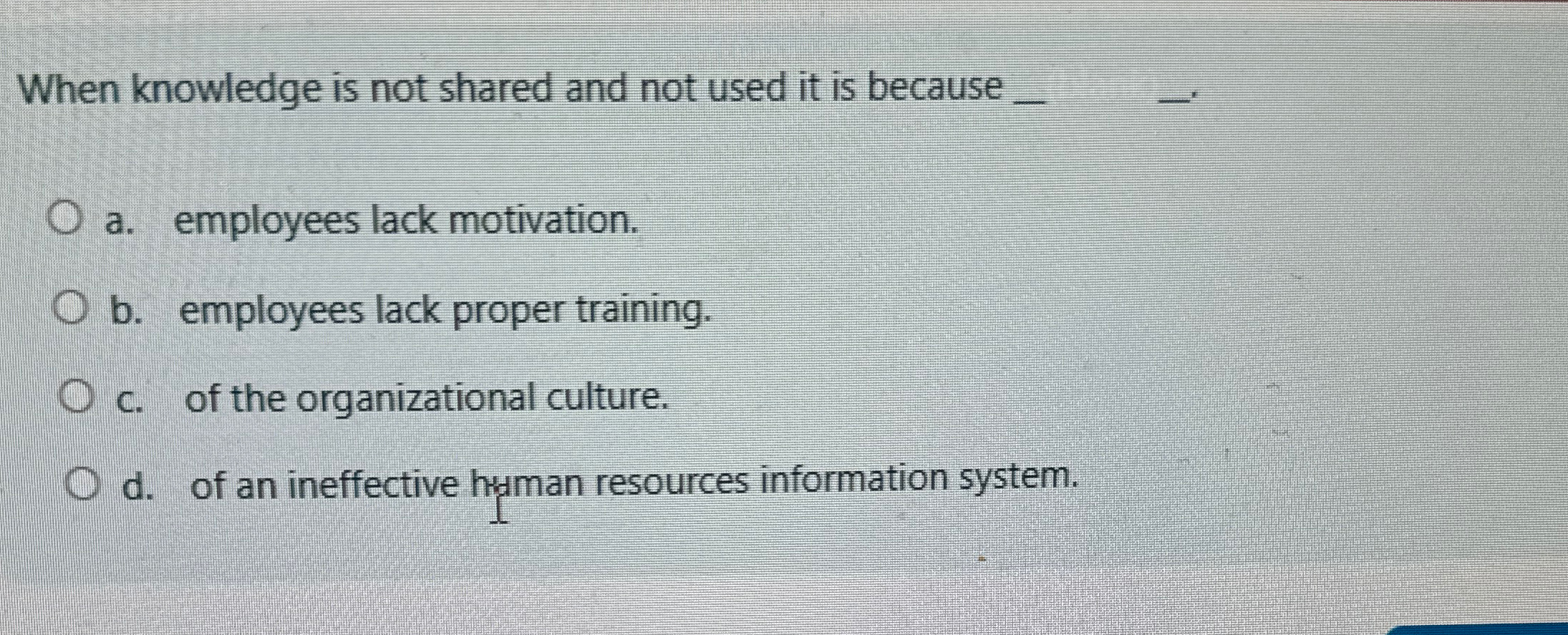  When knowledge is not shared and not used it is because