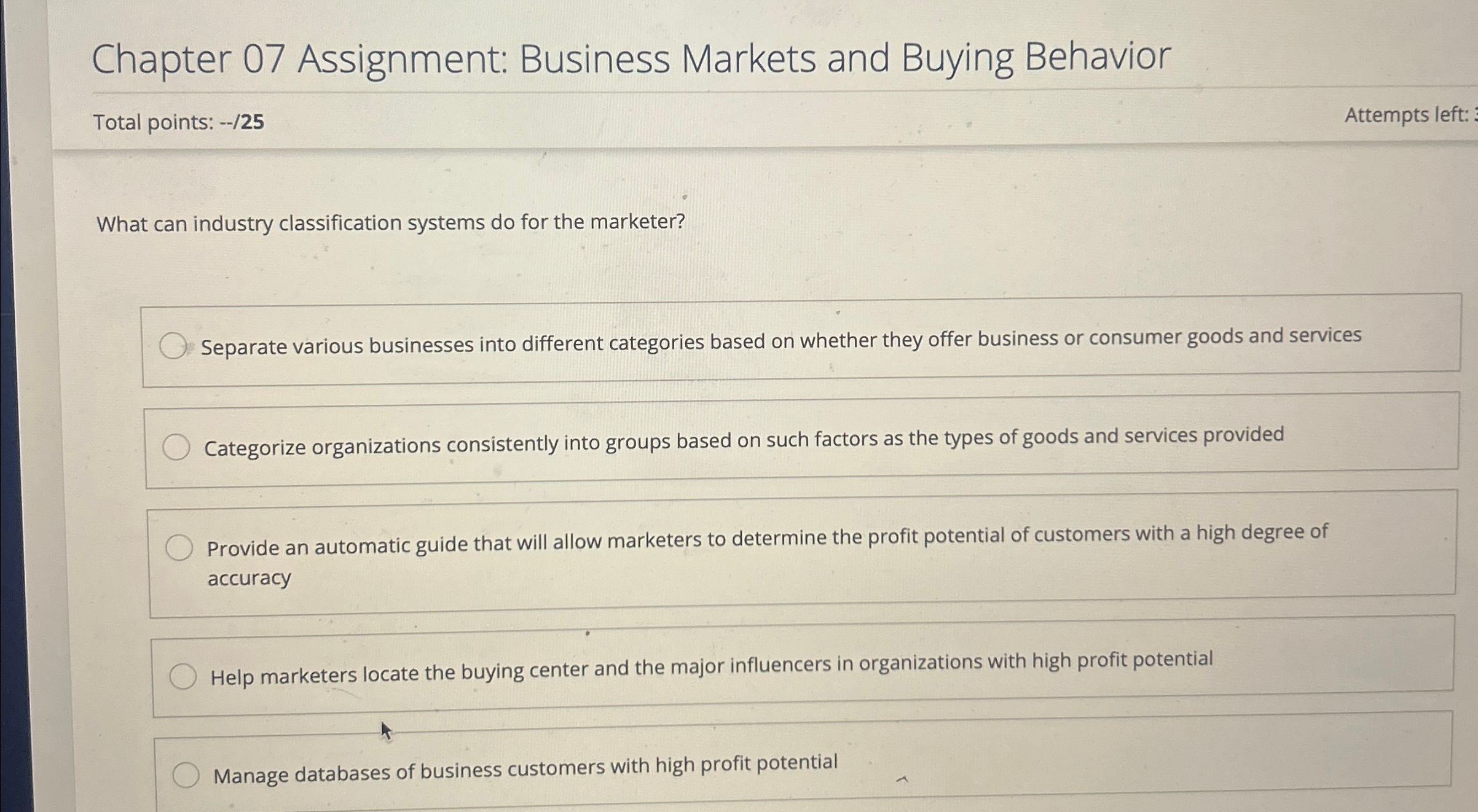  Chapter 07 Assignment: Business Markets and Buying Behavior Total points: --25