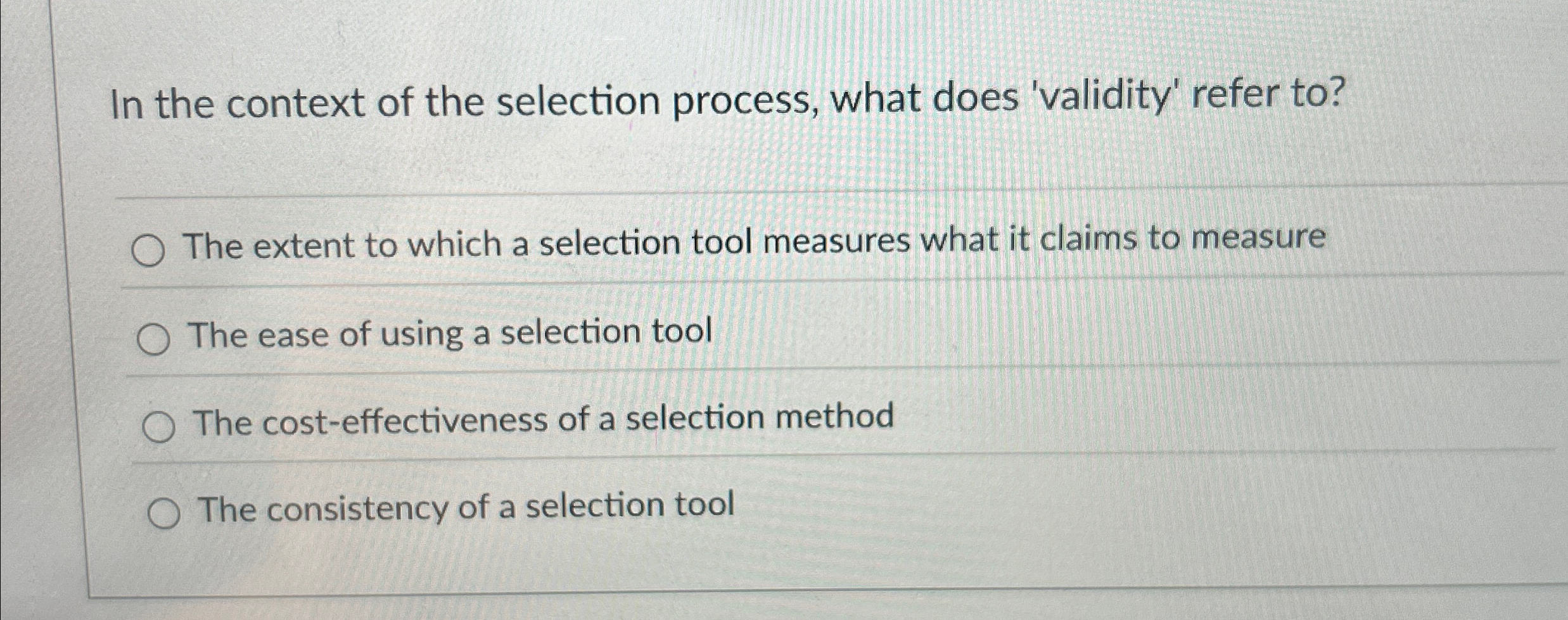  In the context of the selection process, what does 'validity' refer