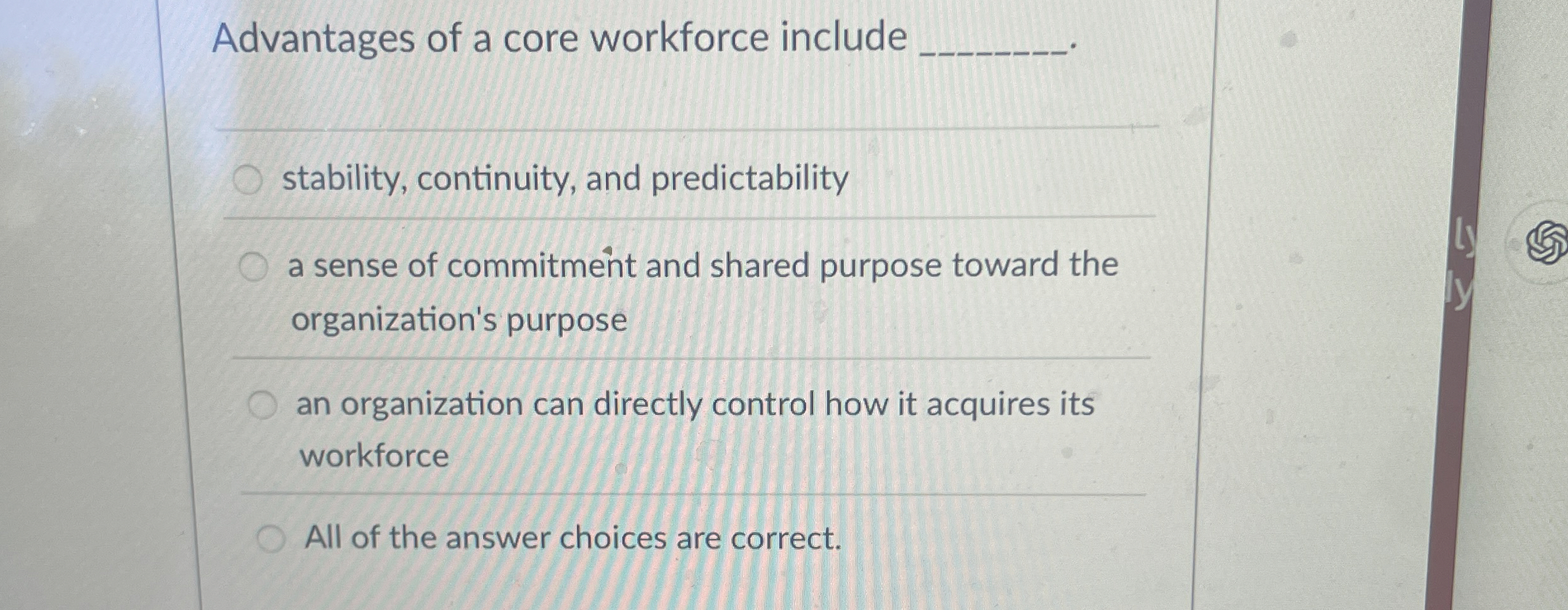  Advantages of a core workforce include stability, continuity, and predictability a