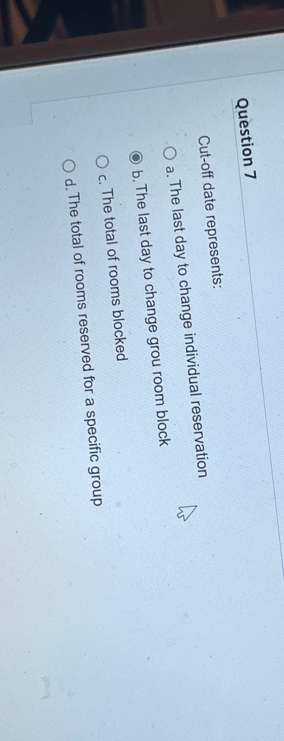  Question 7 Cut-off date represents: a. The last day to change