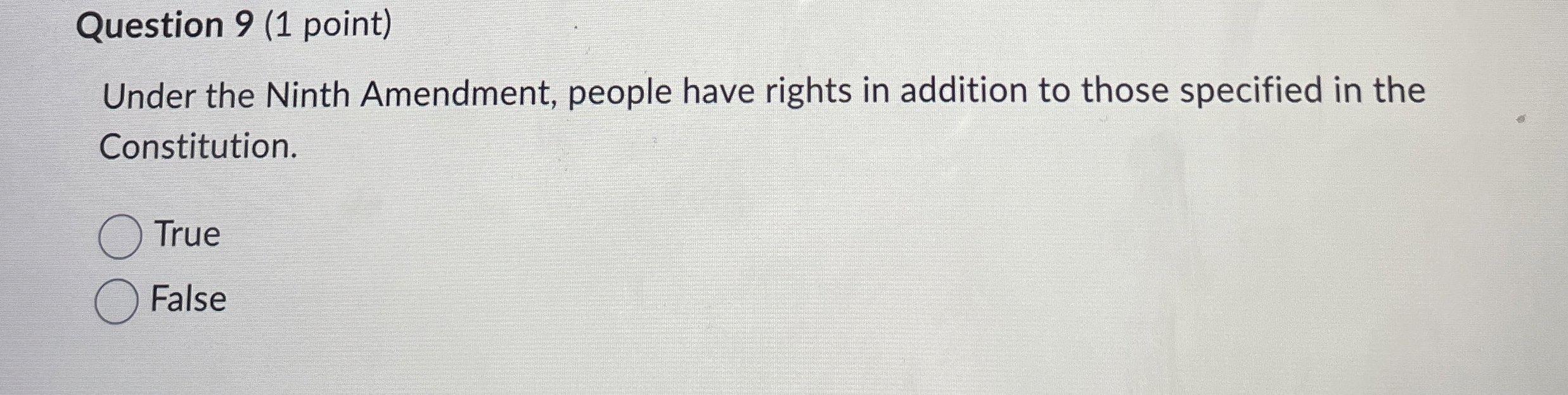  Question 9(1 point) Under the Ninth Amendment, people have rights in