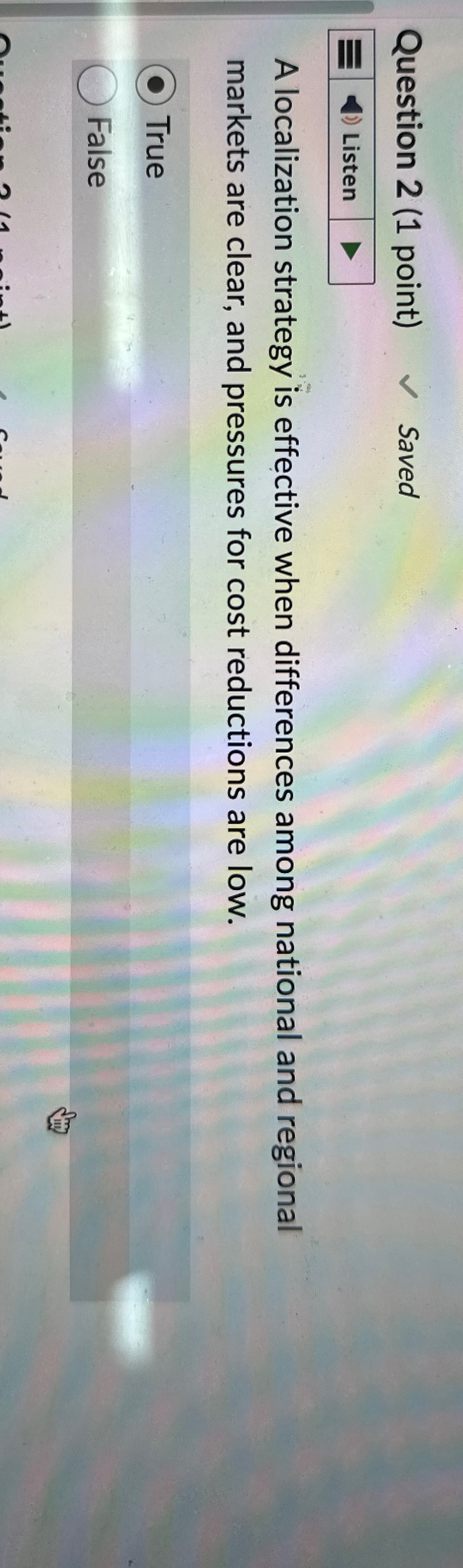  Question 2(1 point) Saved A localization strategy is effective when differences