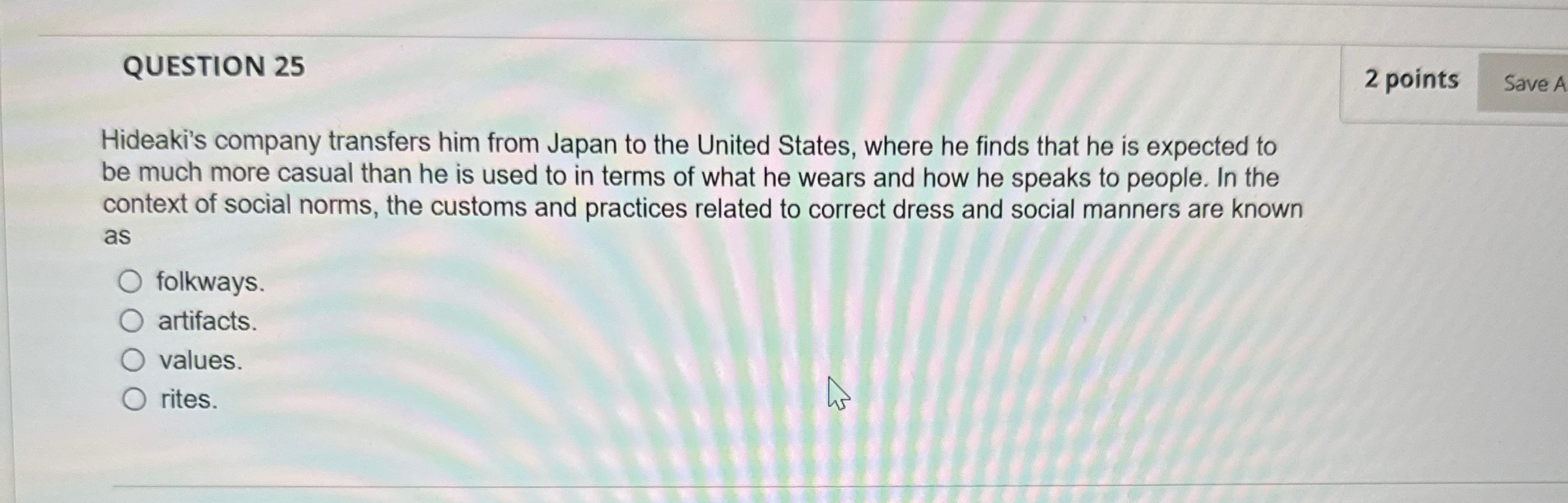  QUESTION 25 2 points Hideaki's company transfers him from Japan to