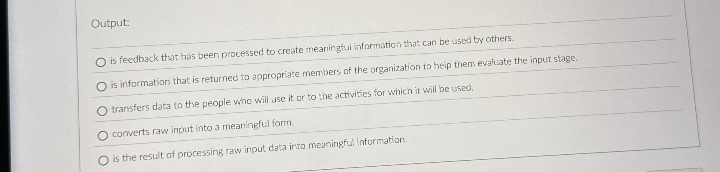  Output: is feedback that has been processed to create meaningful information