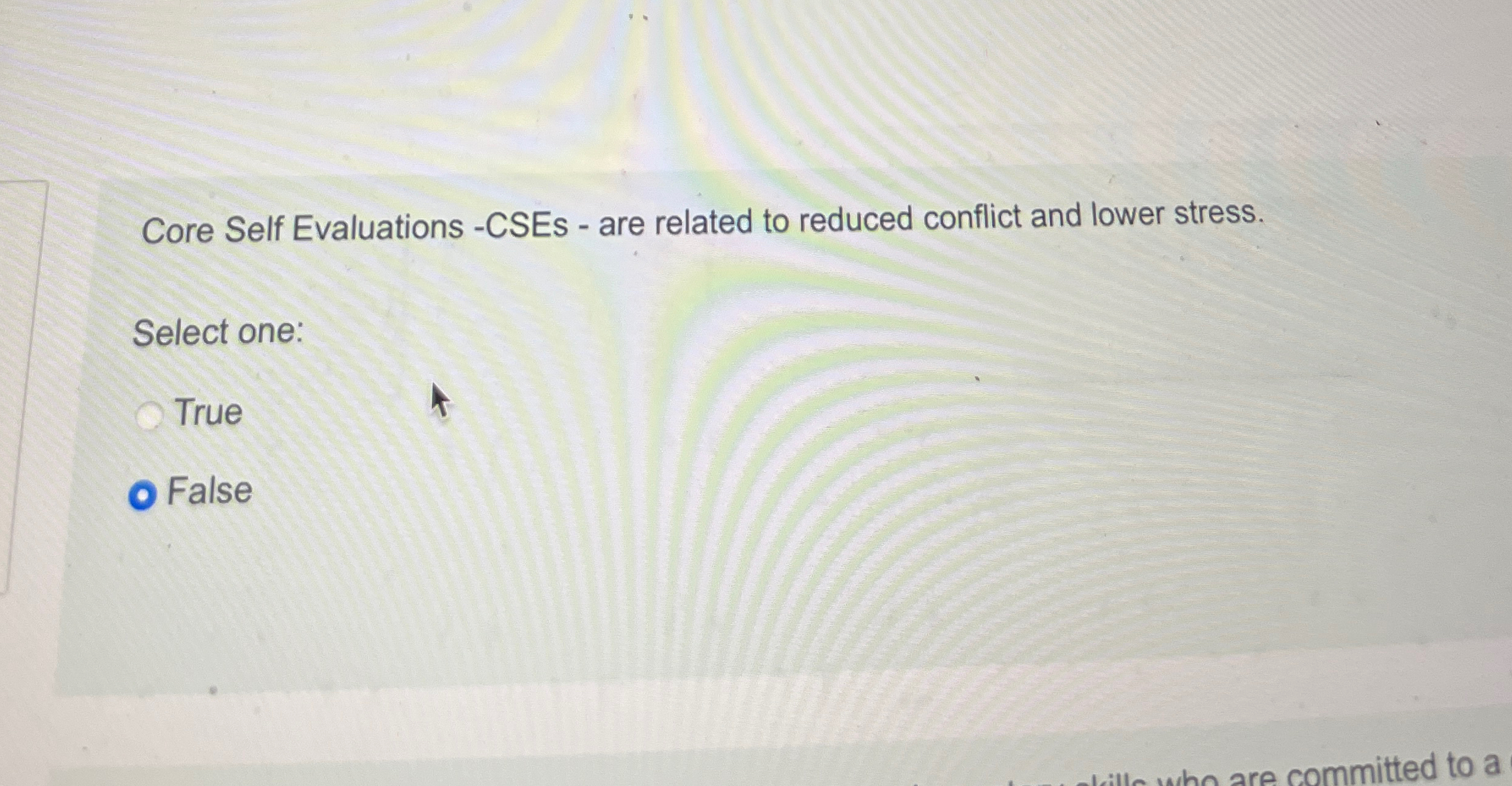  Core Self Evaluations -CSEs - are related to reduced conflict and