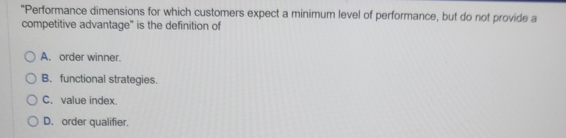  "Performance dimensions for which customers expect a minimum level of performance,