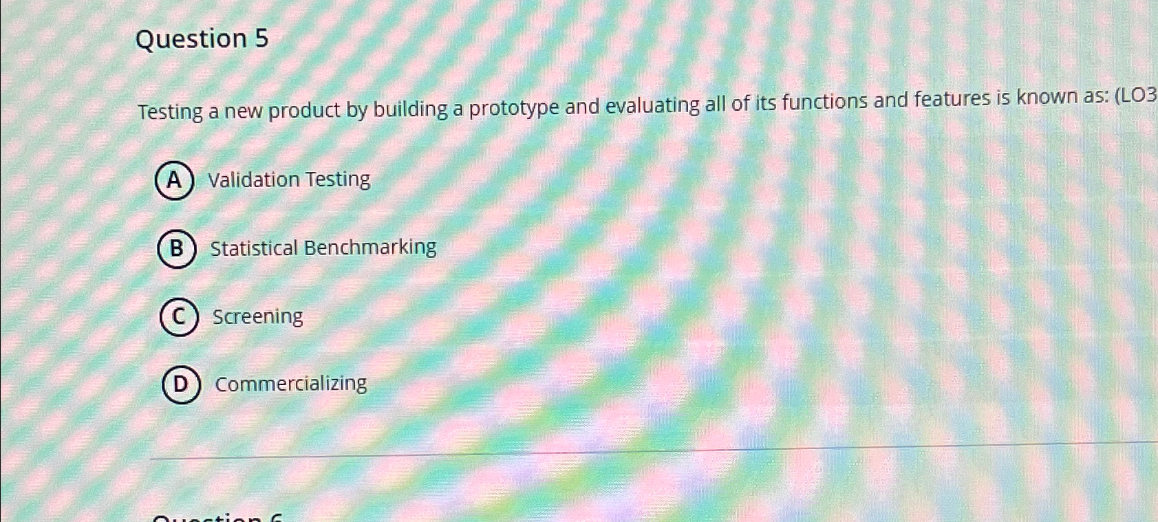  Question 5 Testing a new product by building a prototype and