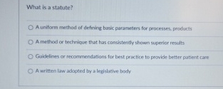  What is a statute? A uniform method of defining basic parameters