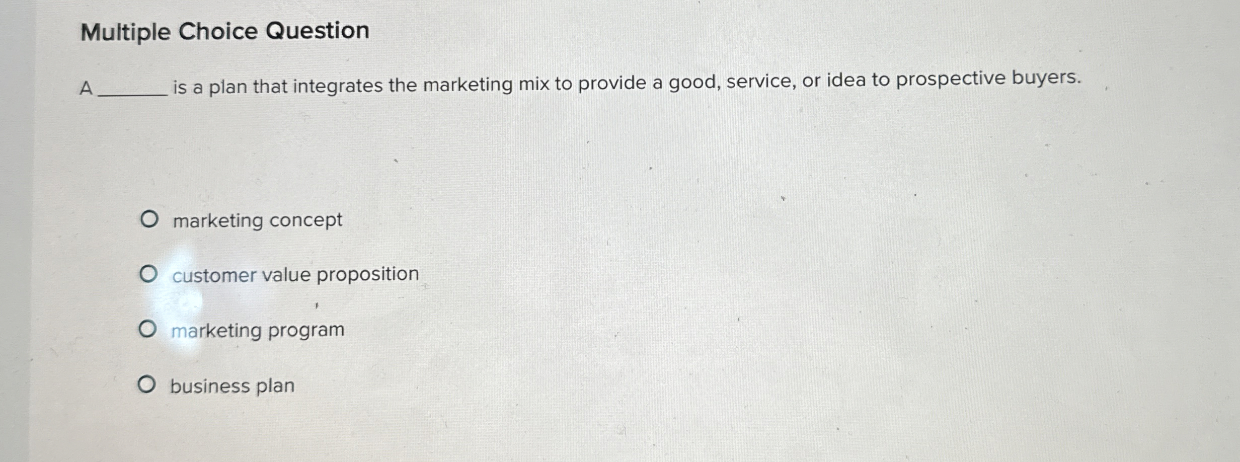  Multiple Choice Question A is a plan that integrates the marketing