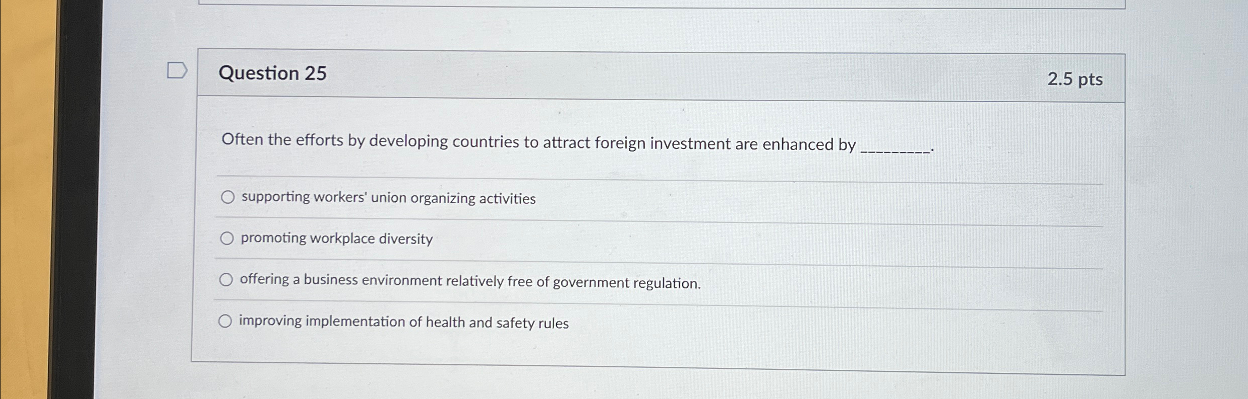  Question 25 2.5pts Often the efforts by developing countries to attract