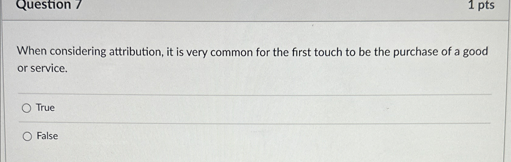  When considering attribution, it is very common for the first touch