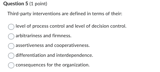  Question 5(1 point) Third-party interventions are defined in terms of their: