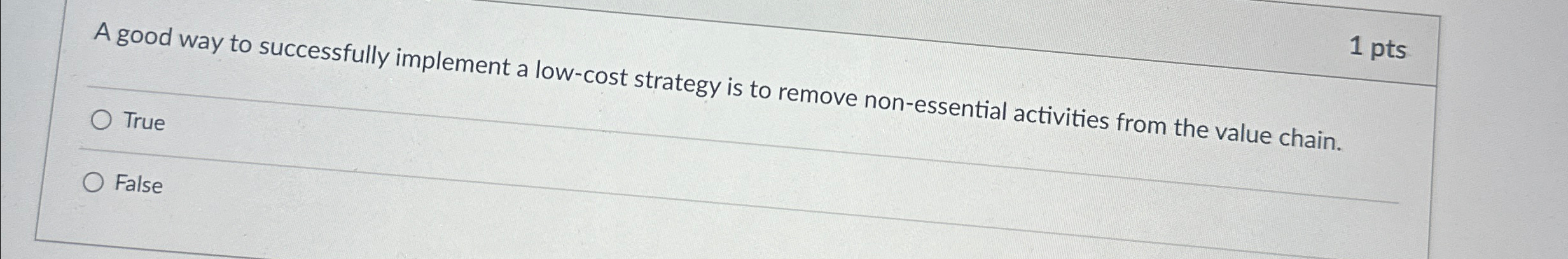 1 pts A good way to successfully implement a low-cost strategy