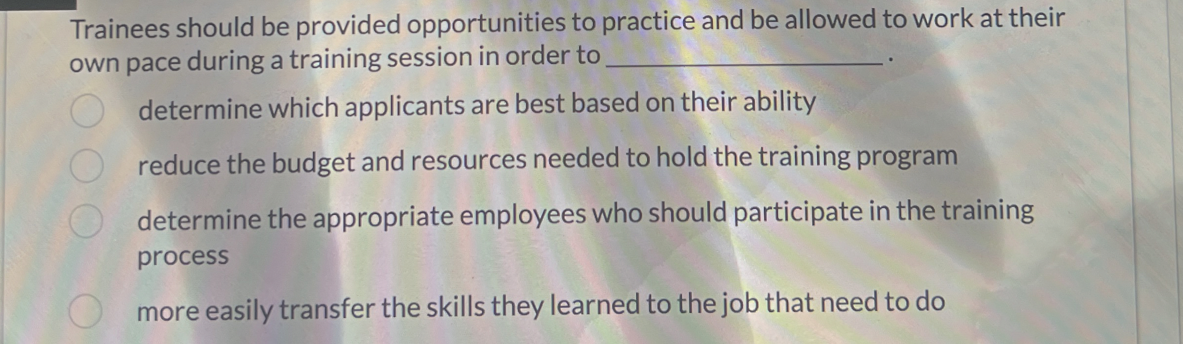  Trainees should be provided opportunities to practice and be allowed to