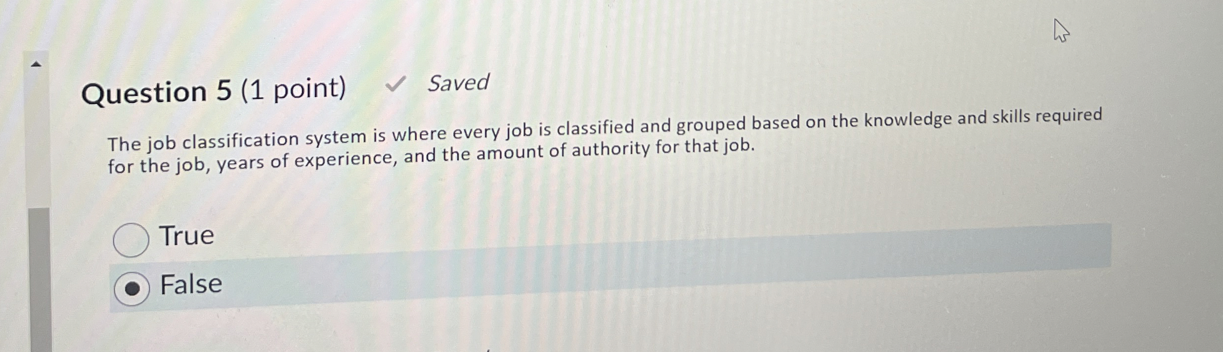  Question 5(1 point) The job classification system is where every job