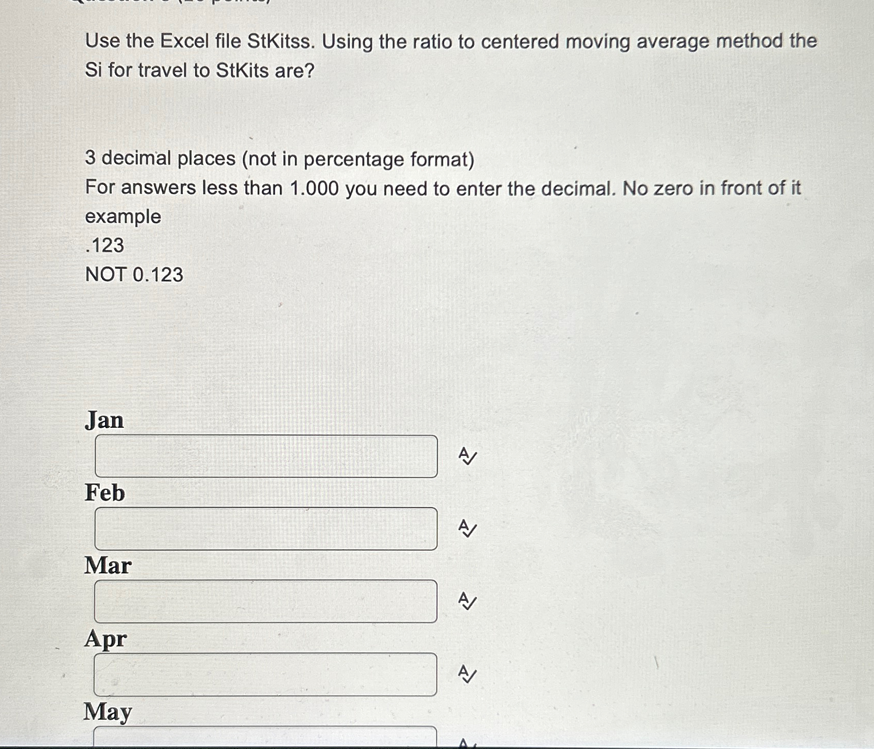  Use the Excel file StKitss. Using the ratio to centered moving