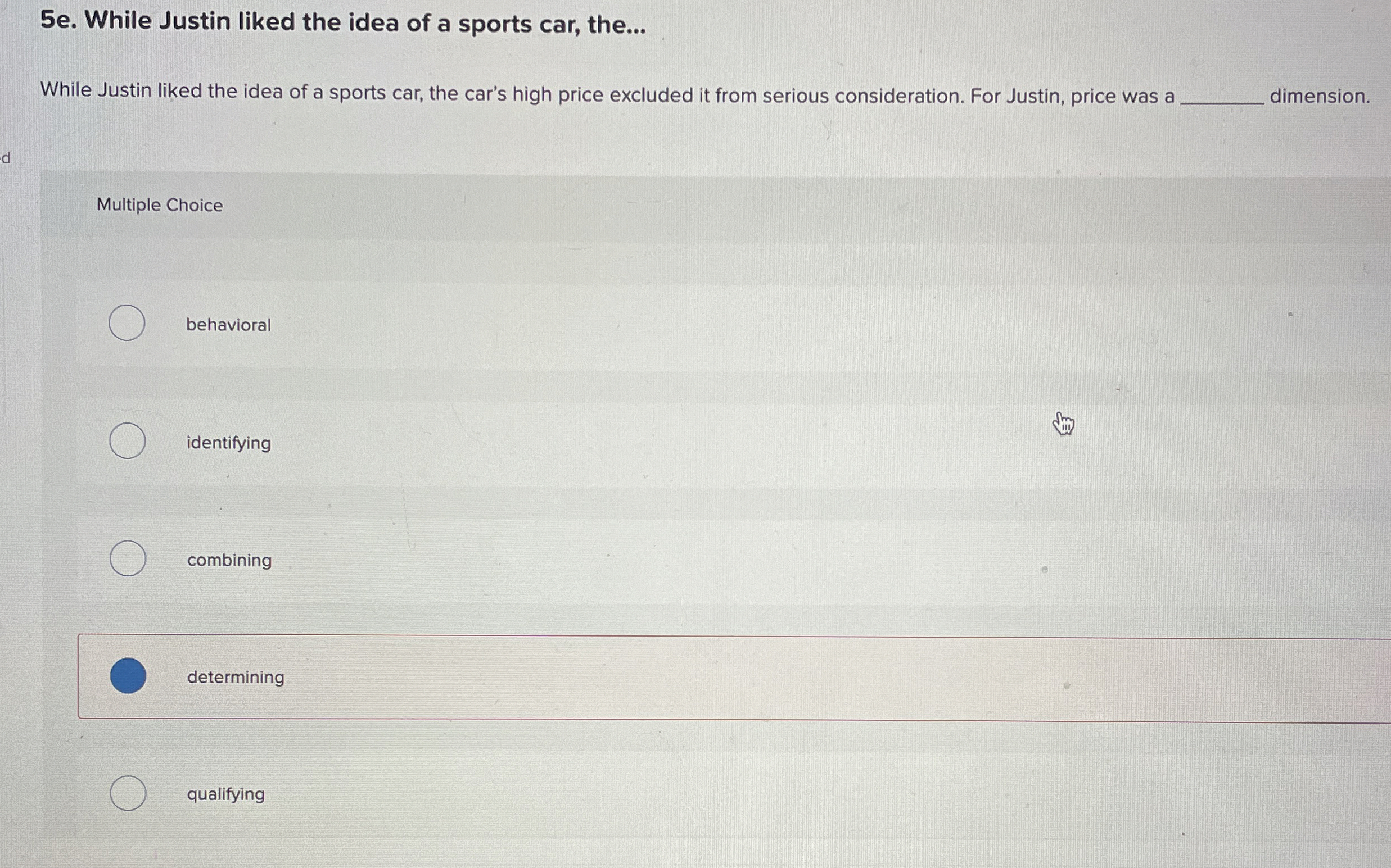  5e. While Justin liked the idea of a sports car, the...