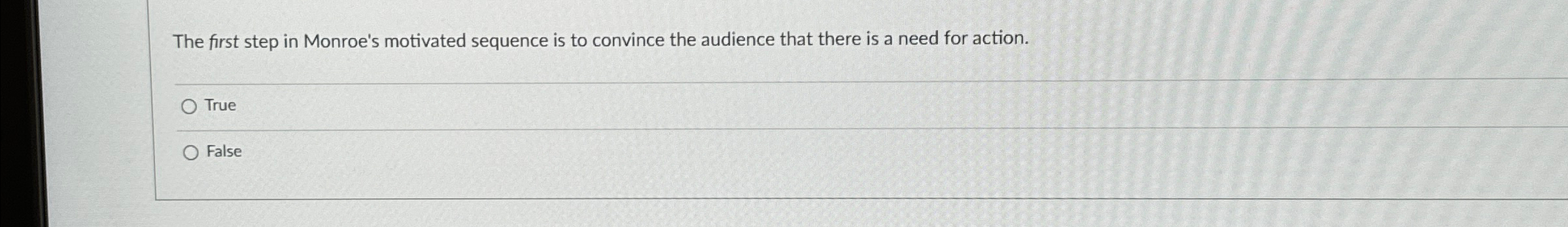  The first step in Monroe's motivated sequence is to convince the