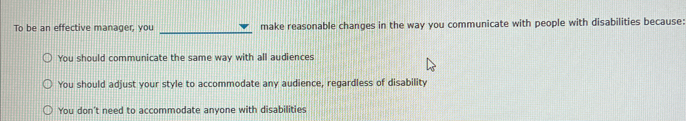  To be an effective manager, you make reasonable changes in the