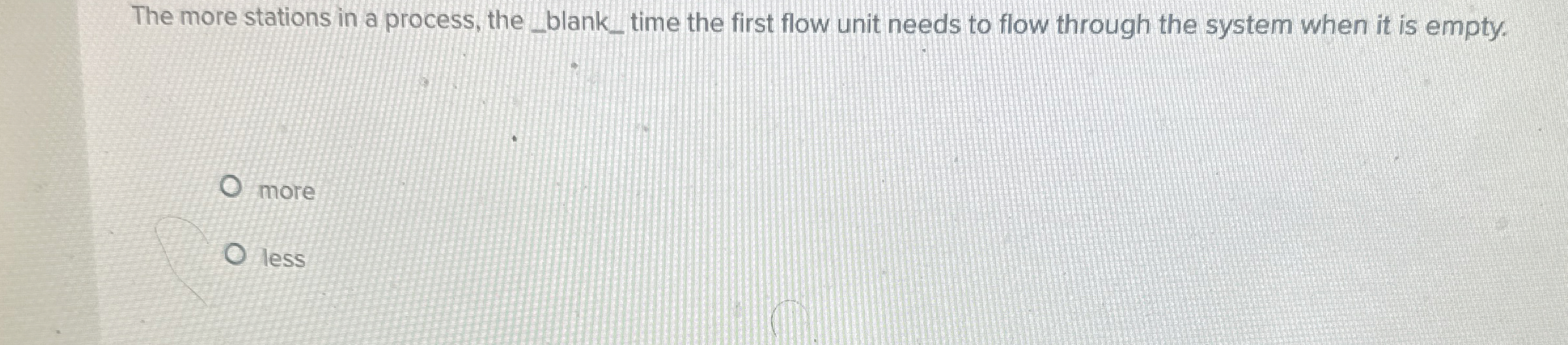  The more stations in a process, the time the first flow