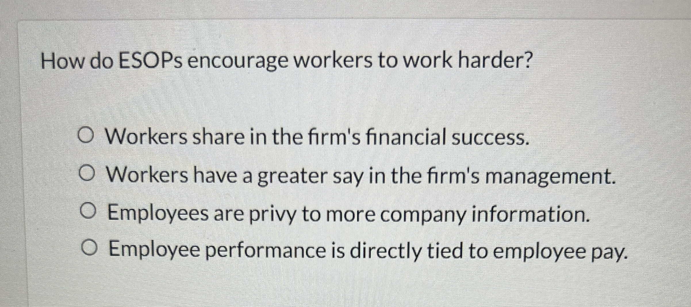  How do ESOPs encourage workers to work harder? Workers share in