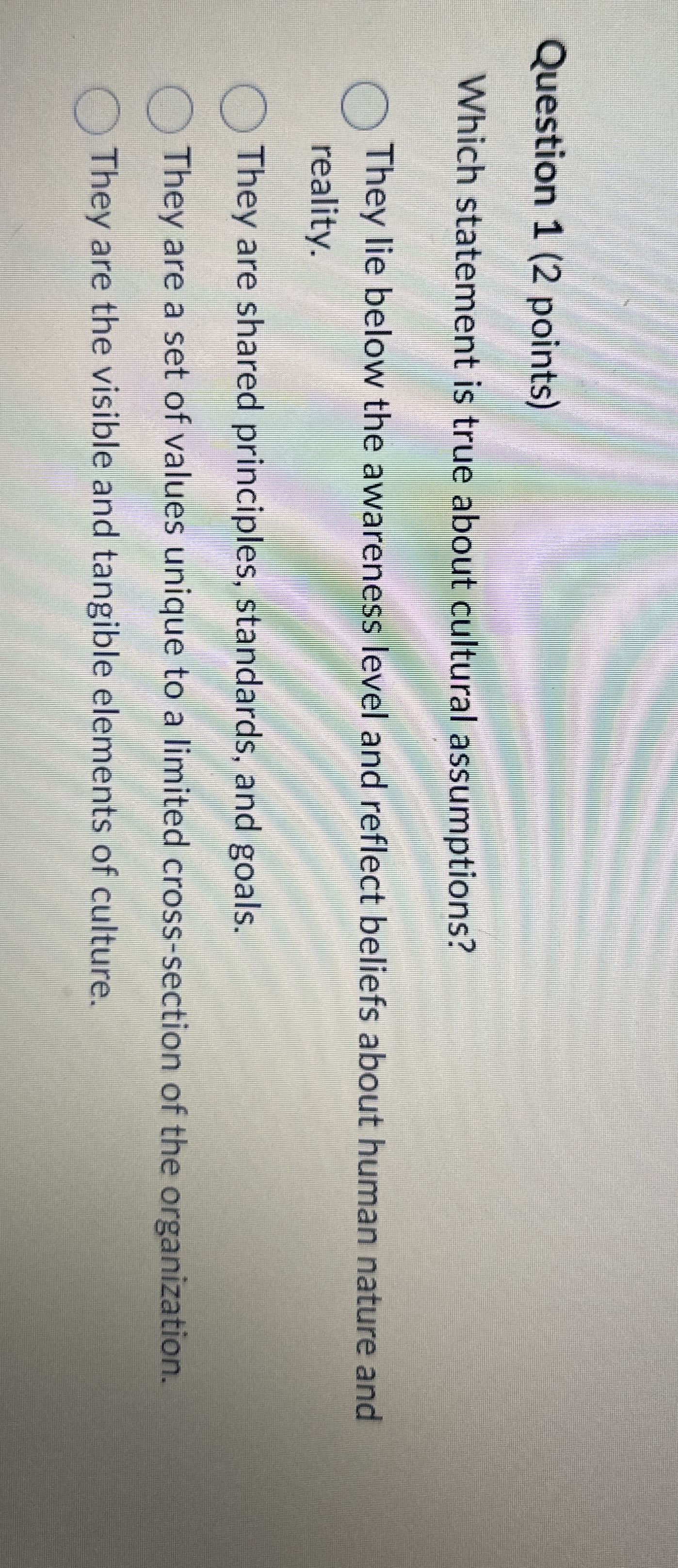  Question 1(2 points) Which statement is true about cultural assumptions? They