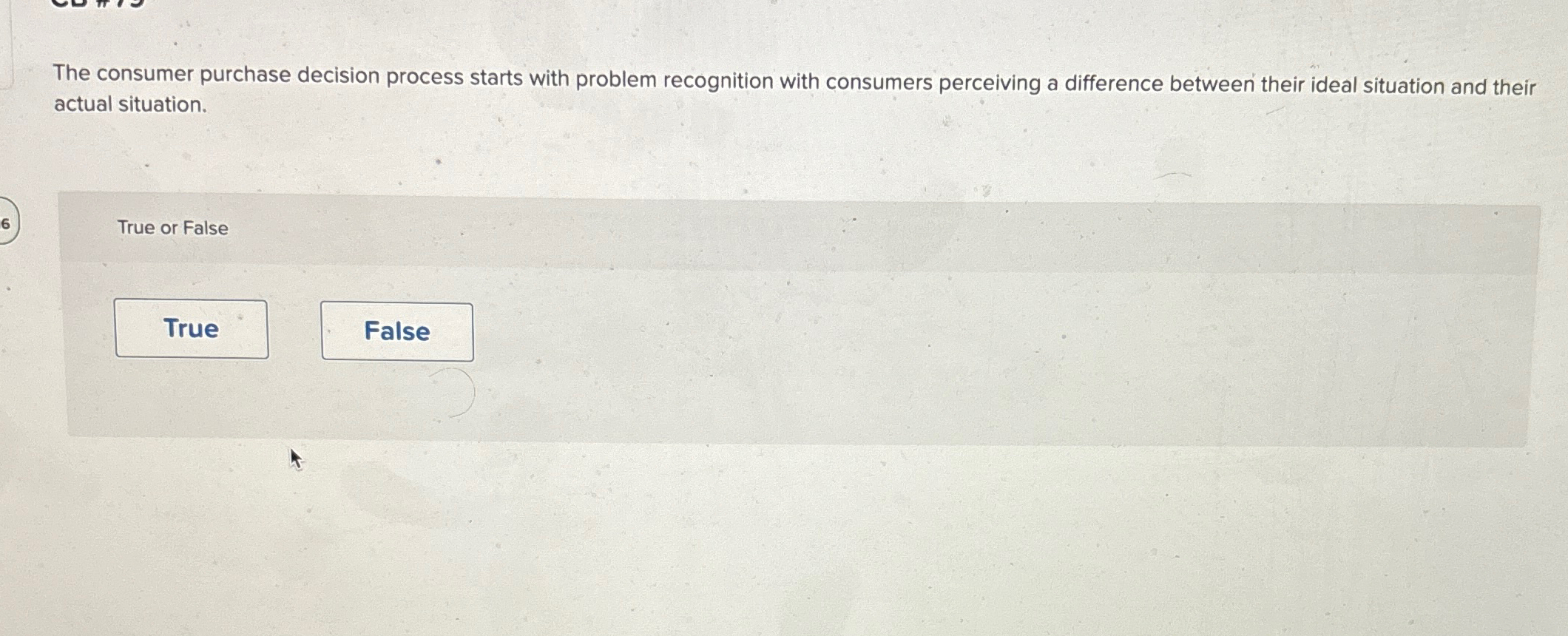  The consumer purchase decision process starts with problem recognition with consumers
