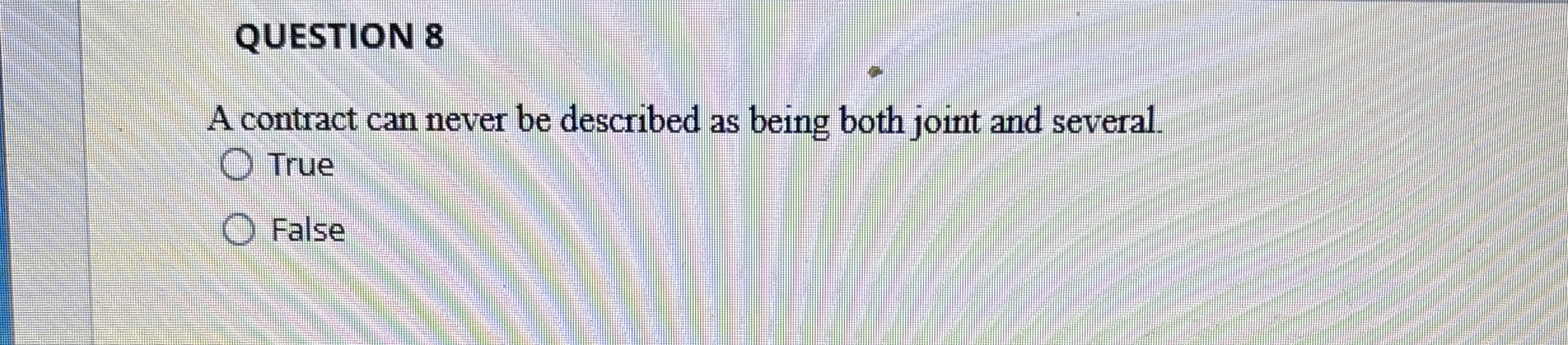  QUESTION 8 A contract can never be described as being both