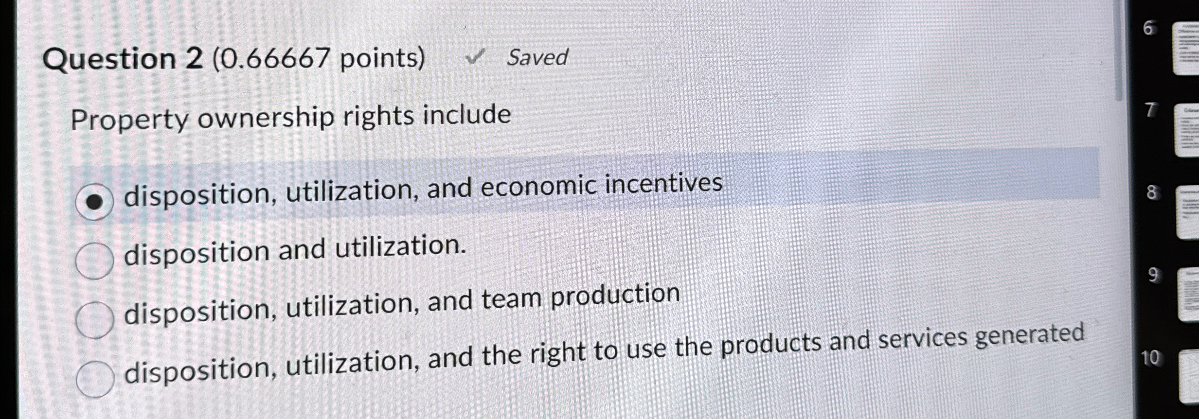  Question 2(0.66667 points) Saved Property ownership rights include disposition, utilization, and