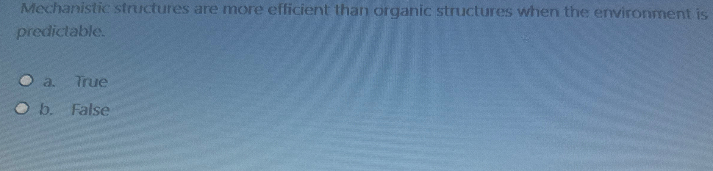  Mechanistic structures are more efficient than organic structures when the environment
