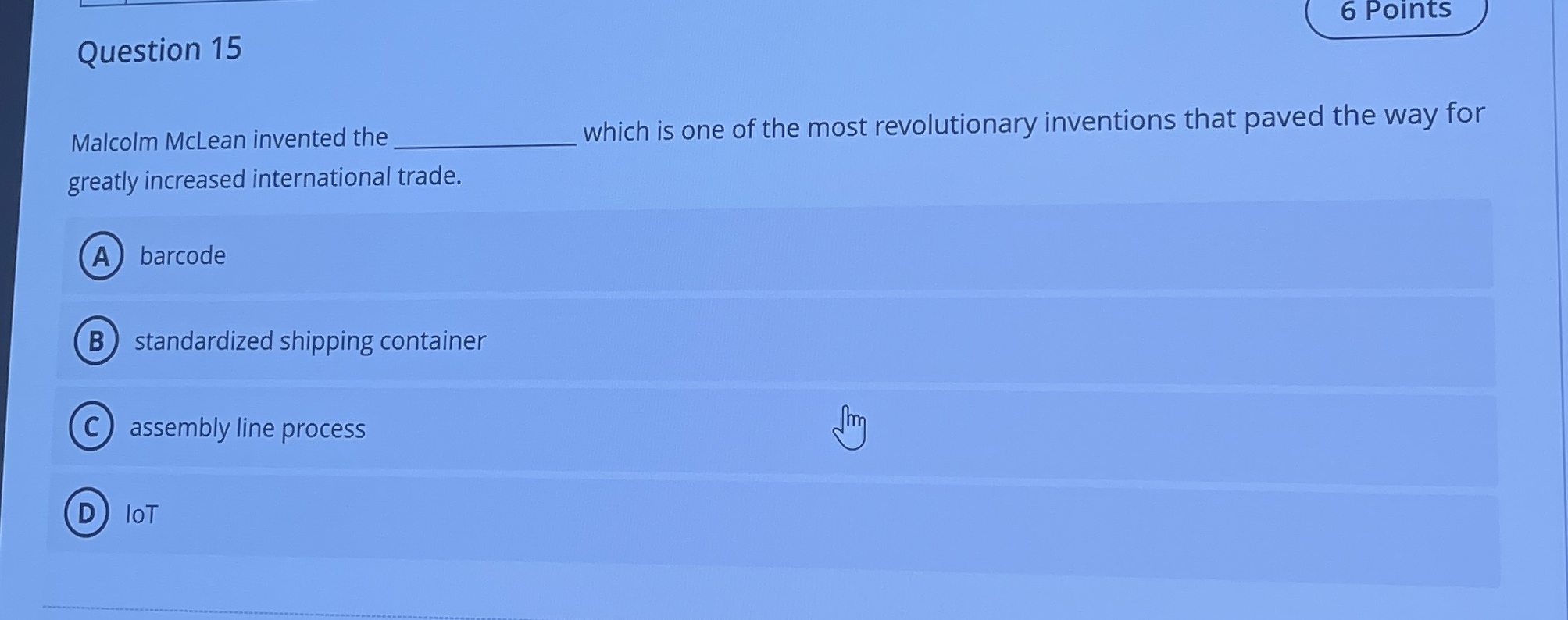  Question 15 6 Points Malcolm McLean invented the which is one