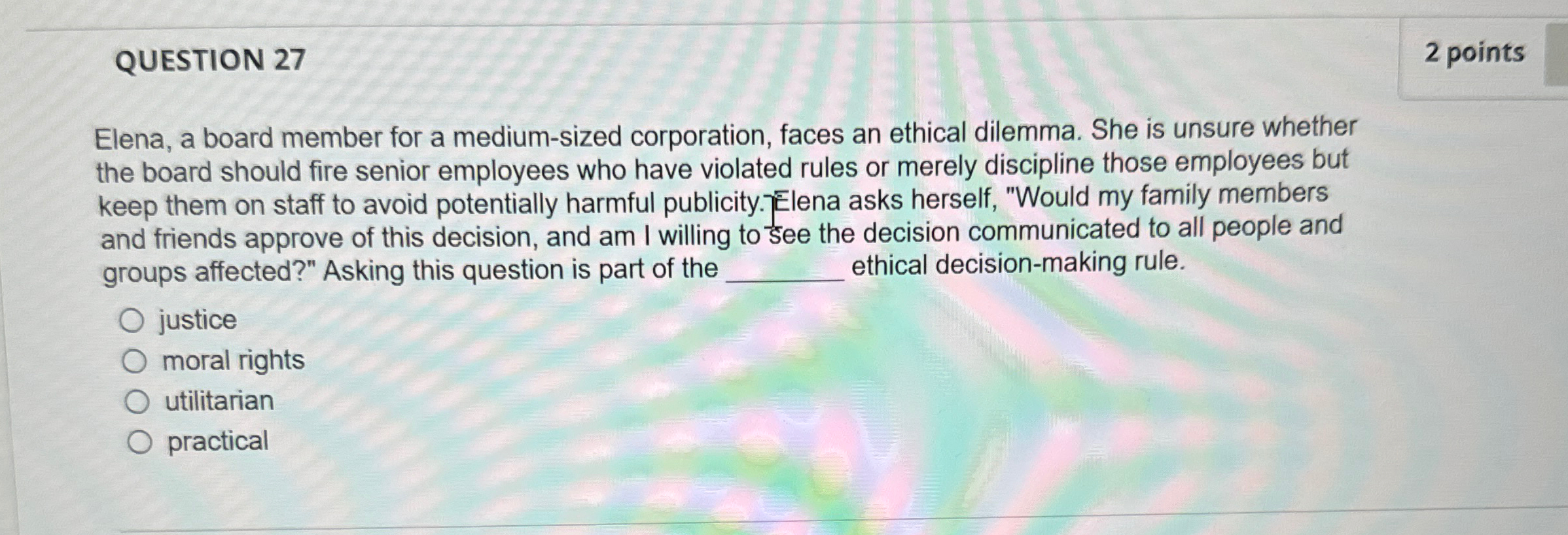  QUESTION 27 2 points Elena, a board member for a medium-sized