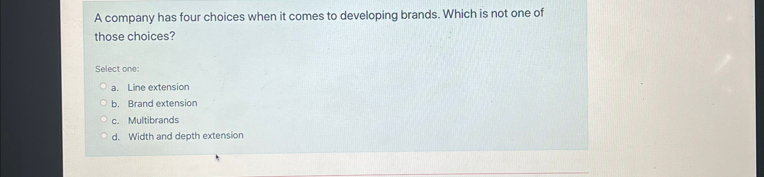 A company has four choices when it comes to developing brands.