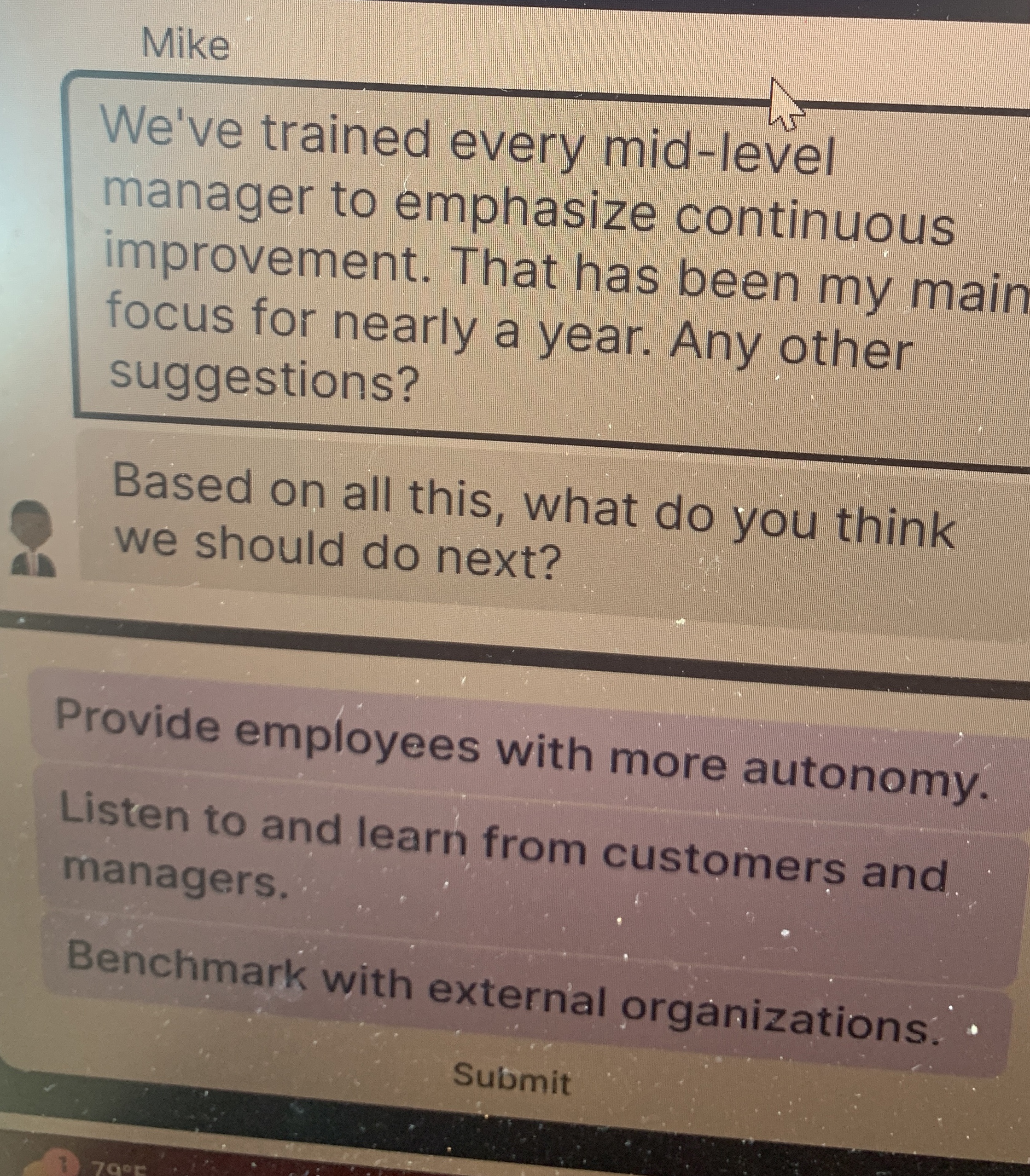  Mike We've trained every mid-level manager to emphasize continuous improvement. That