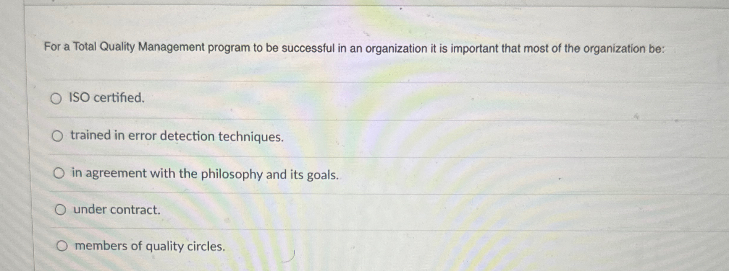  For a Total Quality Management program to be successful in an